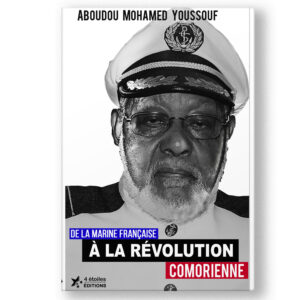 Couverture du livre De la Marine française à la Révolution comorienne par Aboudou Mohamed Youssouf, offrant un récit personnel sur la période révolutionnaire des Comores.