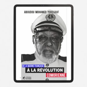 Couverture du livre De la Marine française à la Révolution comorienne par Aboudou Mohamed Youssouf, présentant l'auteur en uniforme et évoquant un témoignage historique sur la révolution comorienne.