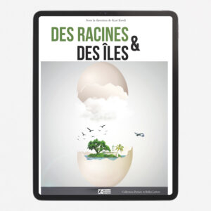 Des Racines & des Îles - Un recueil de poésie et belles lettres sous la direction de Kari Kweli