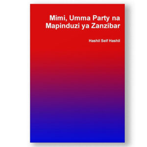 Couverture du livre Mimi, Umma Party na Mapinduzi ya Zanzibar de Hashil Seif Hashil, explorant le rôle de l'Umma Party dans la révolution de Zanzibar.