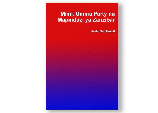 Couverture du livre Mimi, Umma Party na Mapinduzi ya Zanzibar de Hashil Seif Hashil, explorant le rôle de l'Umma Party dans la révolution de Zanzibar.