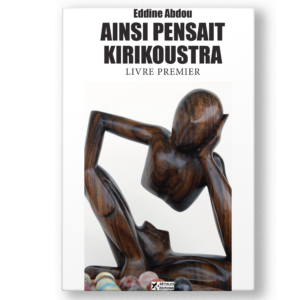 Couverture du livre Ainsi pensait Kirikoustra - Livre Premier d'Eddine Abdou, explorant des réflexions philosophiques et profondes sur la vie.