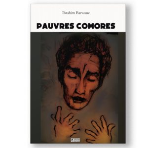 Couverture de Pauvres Comores d'Ibrahim Barwane, tragi-comédie illustrant l’histoire des Comores à travers une allégorie poignante.