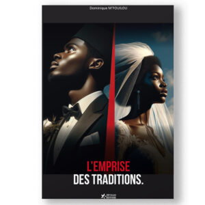 Couverture du livre L'emprise des traditions par Dominique M’Fouilou, relatant l'histoire d'un jeune homme confronté aux obligations familiales et culturelles au Congo-Brazzaville.